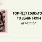 Top NEET educators to learn from in Mumbai